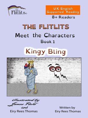 cover image of THE FLITLITS, Meet the Characters, Book 1, Kingy Bling, 8+ Readers, U.K. English, Supported Reading